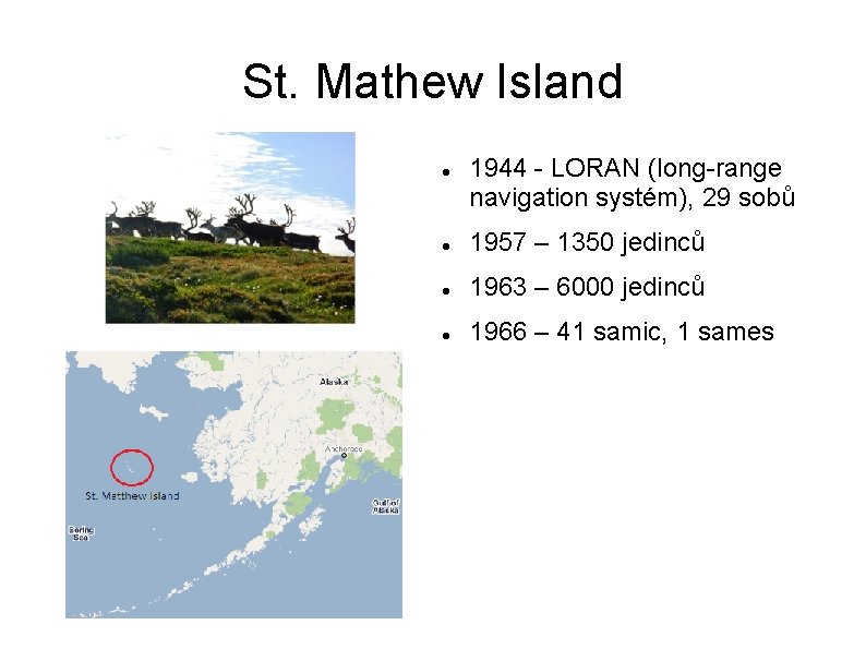 St. Mathew Island 1944 - LORAN (long-range navigation systém), 29 sobů 1957 – 1350