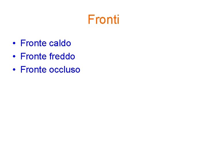 Fronti • Fronte caldo • Fronte freddo • Fronte occluso 