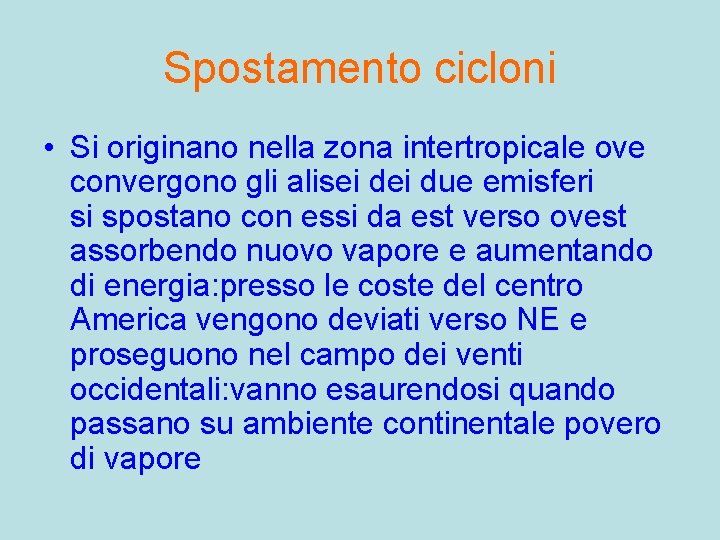 Spostamento cicloni • Si originano nella zona intertropicale ove convergono gli alisei due emisferi