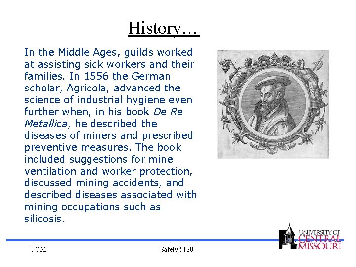 History… In the Middle Ages, guilds worked at assisting sick workers and their families.