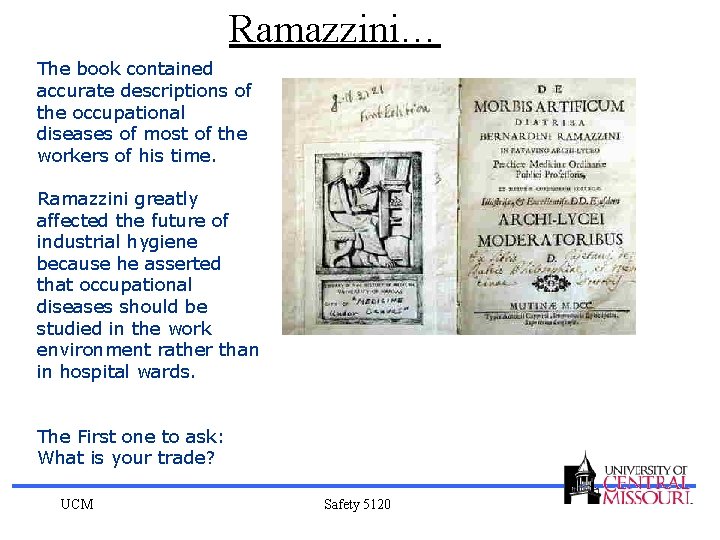Ramazzini… The book contained accurate descriptions of the occupational diseases of most of the