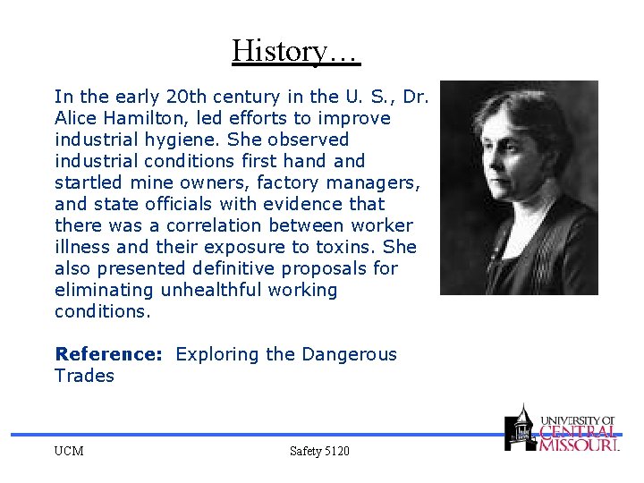 History… In the early 20 th century in the U. S. , Dr. Alice