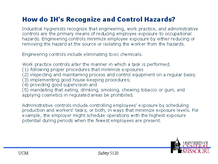 How do IH's Recognize and Control Hazards? Industrial hygienists recognize that engineering, work practice,