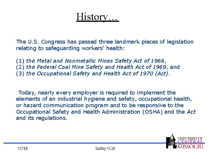 History… The U. S. Congress has passed three landmark pieces of legislation relating to