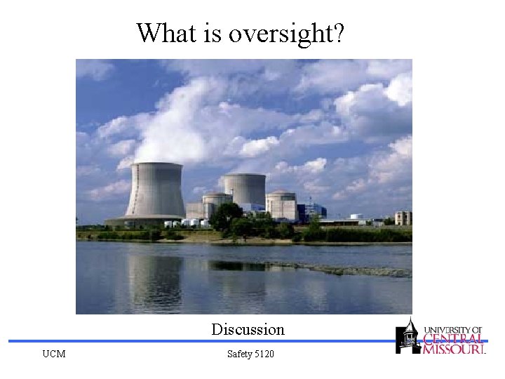 What is oversight? Discussion UCM Safety 5120 