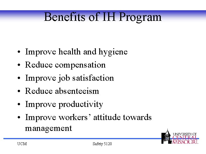 Benefits of IH Program • • • Improve health and hygiene Reduce compensation Improve