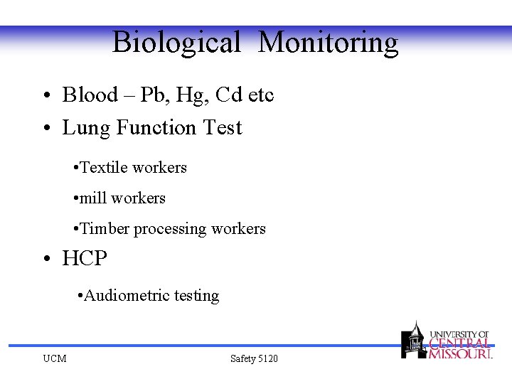 Biological Monitoring • Blood – Pb, Hg, Cd etc • Lung Function Test •