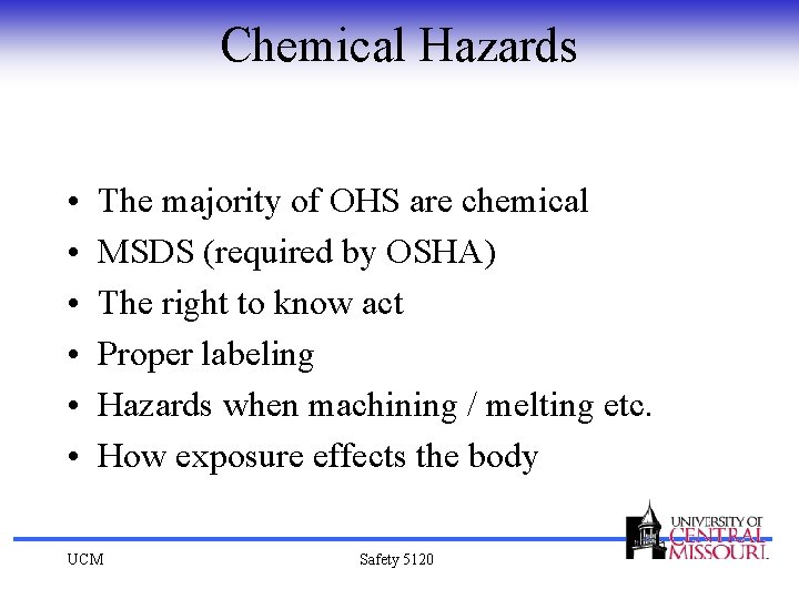 Chemical Hazards • • • The majority of OHS are chemical MSDS (required by