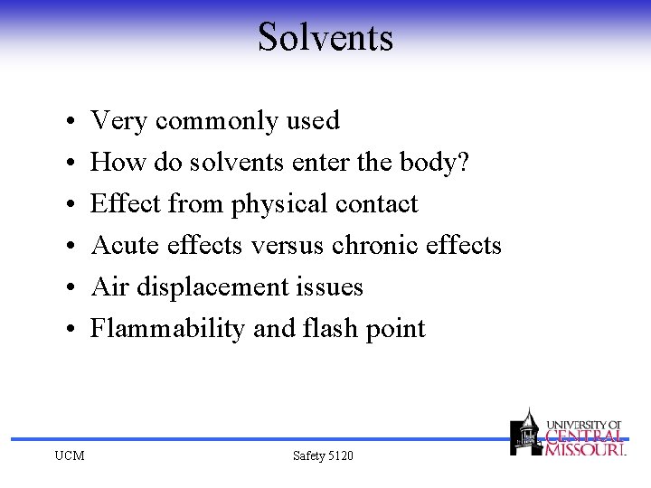 Solvents • • • UCM Very commonly used How do solvents enter the body?