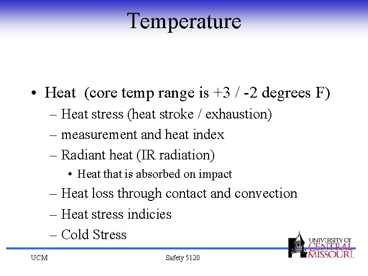 Temperature • Heat (core temp range is +3 / -2 degrees F) – Heat