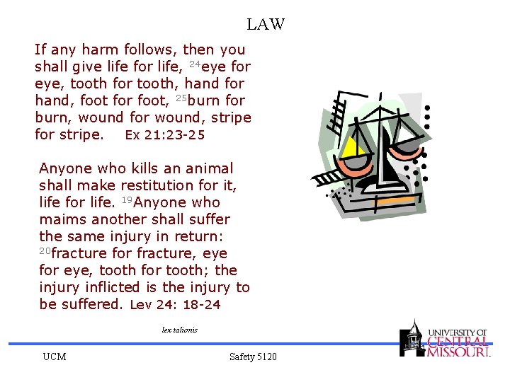 LAW If any harm follows, then you shall give life for life, 24 eye