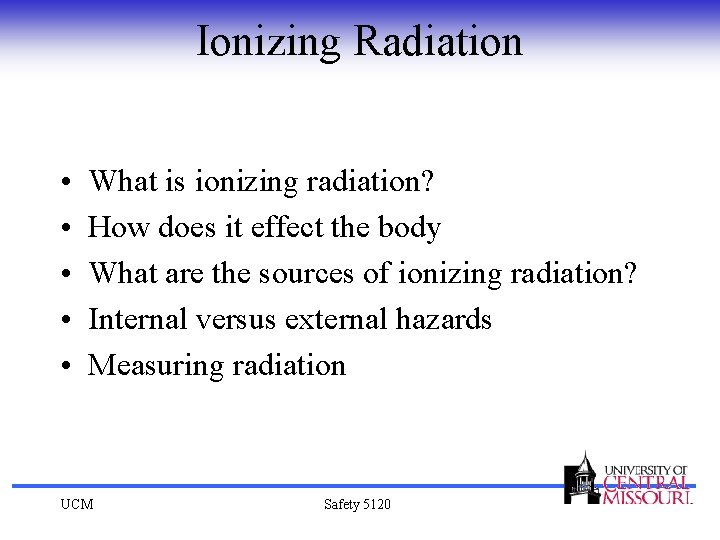 Ionizing Radiation • • • What is ionizing radiation? How does it effect the