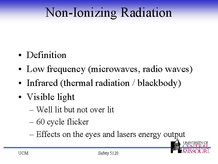 Non-Ionizing Radiation • • Definition Low frequency (microwaves, radio waves) Infrared (thermal radiation /