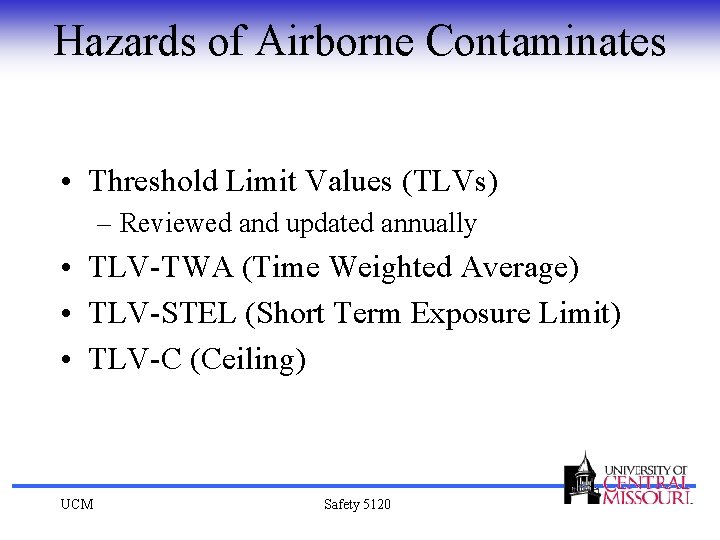 Hazards of Airborne Contaminates • Threshold Limit Values (TLVs) – Reviewed and updated annually