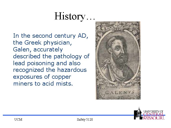 History… In the second century AD, the Greek physician, Galen, accurately described the pathology