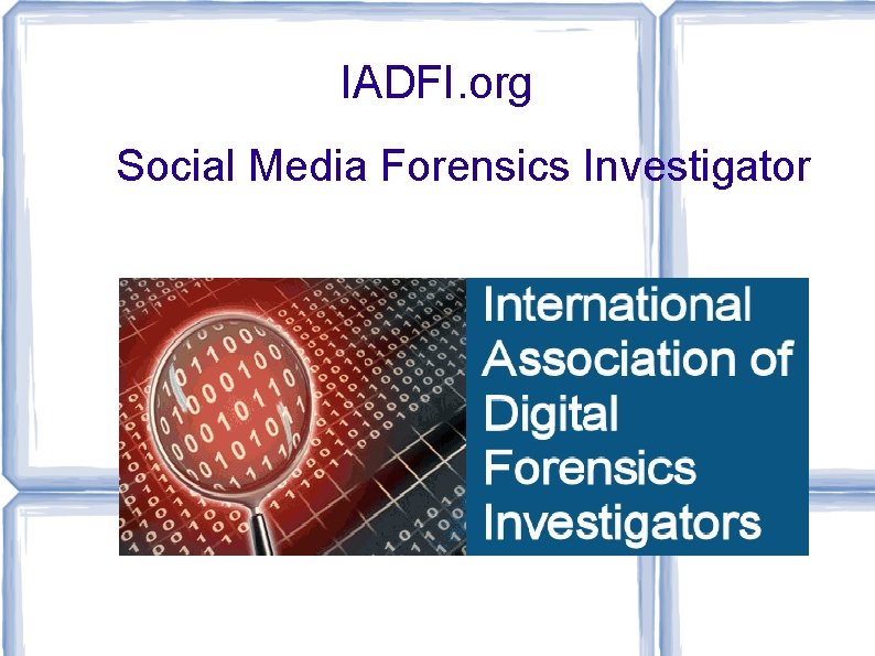 IADFI. org Social Media Forensics Investigator 