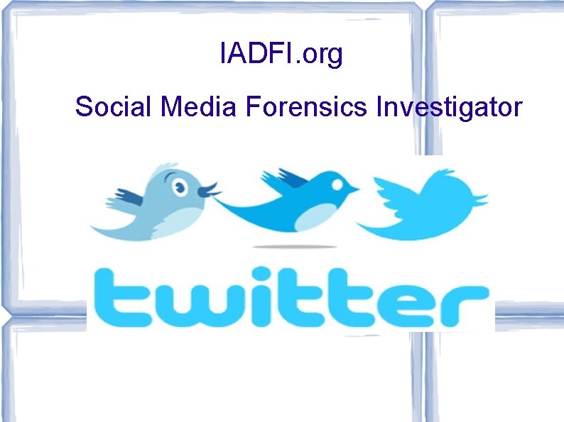IADFI. org Social Media Forensics Investigator 