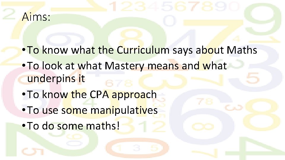 Aims: • To know what the Curriculum says about Maths • To look at