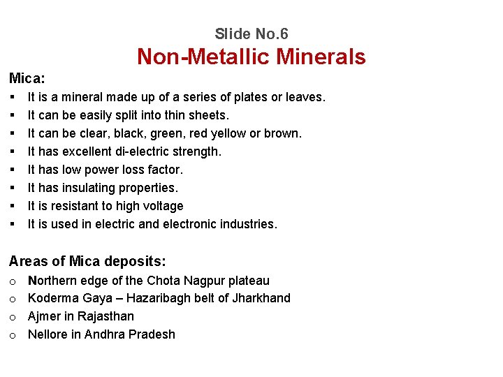 Slide No. 6 Non-Metallic Minerals Mica: § § § § It is a mineral