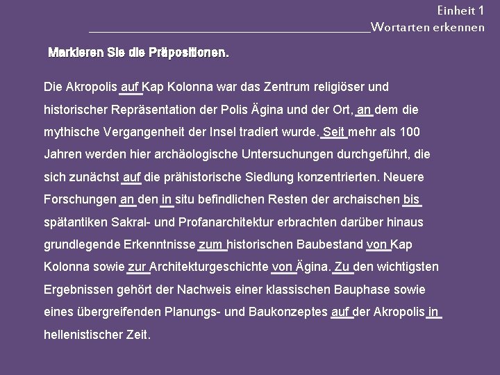 Einheit 1 __________________________Wortarten erkennen Markieren Sie die Präpositionen. Die Akropolis auf Kap Kolonna war