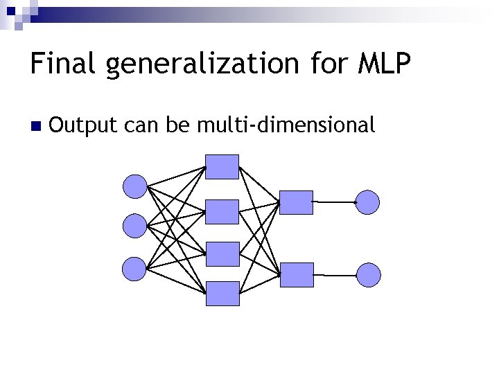 Final generalization for MLP n Output can be multi-dimensional 