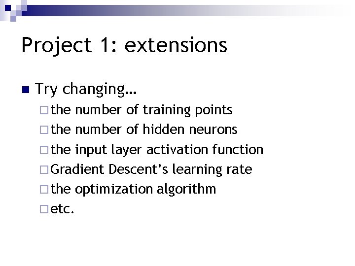 Project 1: extensions n Try changing… ¨ the number of training points ¨ the