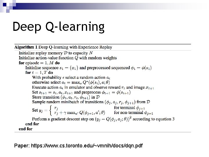 Deep Q-learning Paper: https: //www. cs. toronto. edu/~vmnih/docs/dqn. pdf 