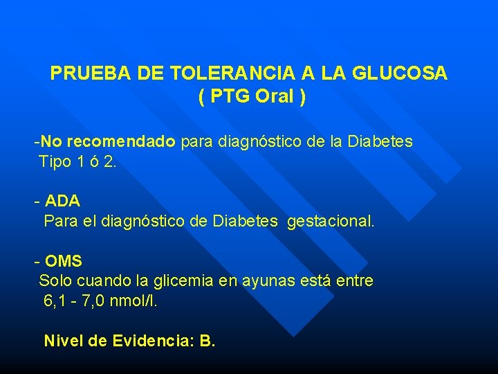 PRUEBA DE TOLERANCIA A LA GLUCOSA ( PTG Oral ) -No recomendado para diagnóstico PRUEBA DE TOLERANCIA A LA GLUCOSA ( PTG Oral ) -No recomendado para diagnóstico