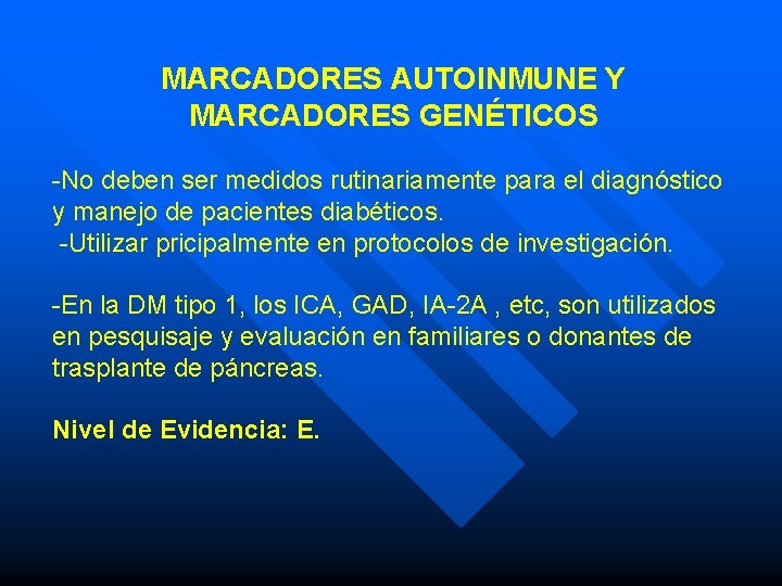 MARCADORES AUTOINMUNE Y MARCADORES GENÉTICOS -No deben ser medidos rutinariamente para el diagnóstico y MARCADORES AUTOINMUNE Y MARCADORES GENÉTICOS -No deben ser medidos rutinariamente para el diagnóstico y
