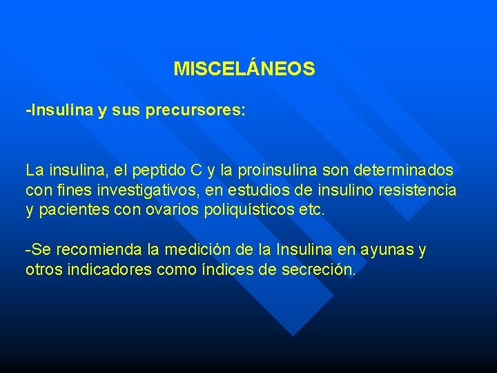 MISCELÁNEOS -Insulina y sus precursores: La insulina, el peptido C y la proinsulina son MISCELÁNEOS -Insulina y sus precursores: La insulina, el peptido C y la proinsulina son