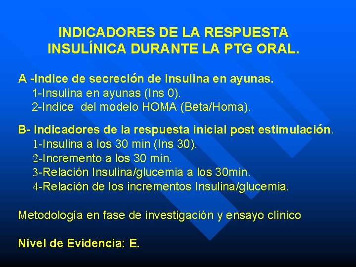 INDICADORES DE LA RESPUESTA INSULÍNICA DURANTE LA PTG ORAL. A -Indice de secreción de INDICADORES DE LA RESPUESTA INSULÍNICA DURANTE LA PTG ORAL. A -Indice de secreción de