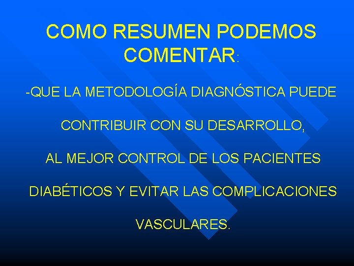 COMO RESUMEN PODEMOS COMENTAR: -QUE LA METODOLOGÍA DIAGNÓSTICA PUEDE CONTRIBUIR CON SU DESARROLLO, AL COMO RESUMEN PODEMOS COMENTAR: -QUE LA METODOLOGÍA DIAGNÓSTICA PUEDE CONTRIBUIR CON SU DESARROLLO, AL
