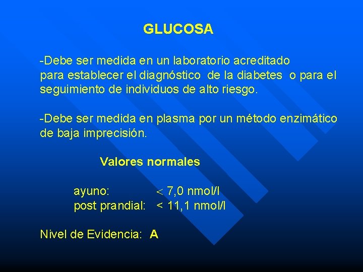 GLUCOSA -Debe ser medida en un laboratorio acreditado para establecer el diagnóstico de la GLUCOSA -Debe ser medida en un laboratorio acreditado para establecer el diagnóstico de la