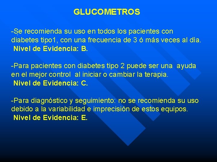 GLUCOMETROS -Se. recomienda su uso en todos los pacientes con diabetes tipo 1, con GLUCOMETROS -Se. recomienda su uso en todos los pacientes con diabetes tipo 1, con