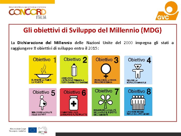 Gli obiettivi di Sviluppo del Millennio (MDG) La Dichiarazione del Millennio delle Nazioni Unite