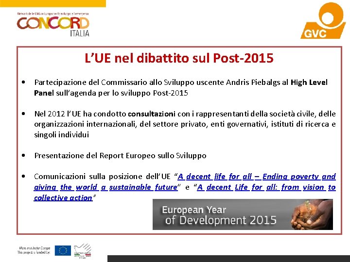 L’UE nel dibattito sul Post-2015 • Partecipazione del Commissario allo Sviluppo uscente Andris Piebalgs