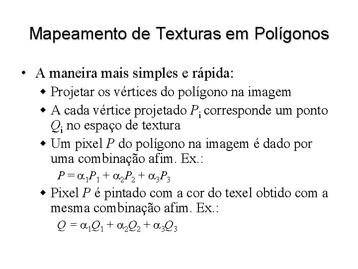 Mapeamento de Texturas em Polígonos • A maneira mais simples e rápida: w Projetar