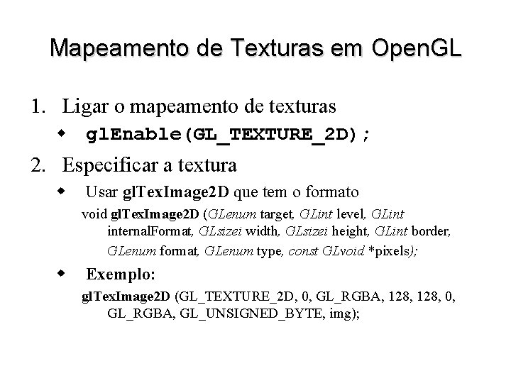 Mapeamento de Texturas em Open. GL 1. Ligar o mapeamento de texturas w gl.