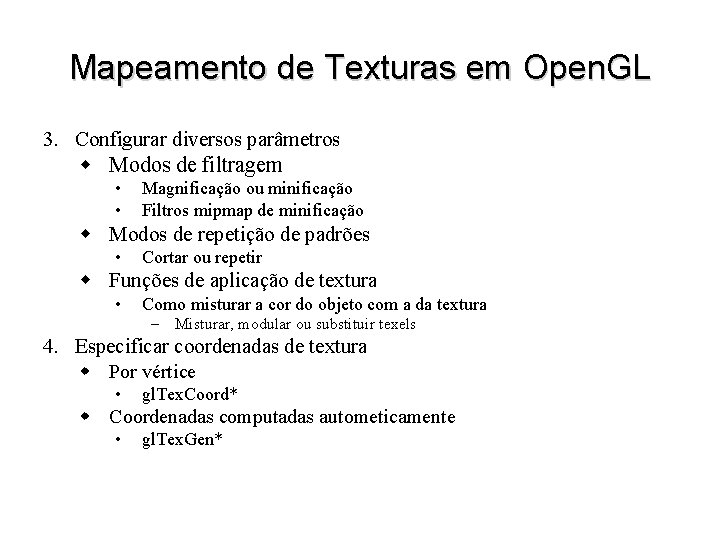 Mapeamento de Texturas em Open. GL 3. Configurar diversos parâmetros w Modos de filtragem