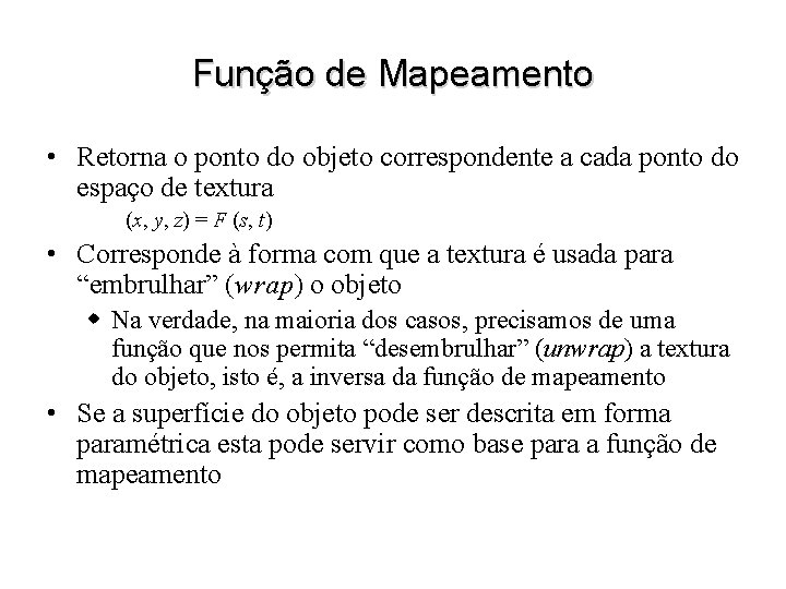 Função de Mapeamento • Retorna o ponto do objeto correspondente a cada ponto do