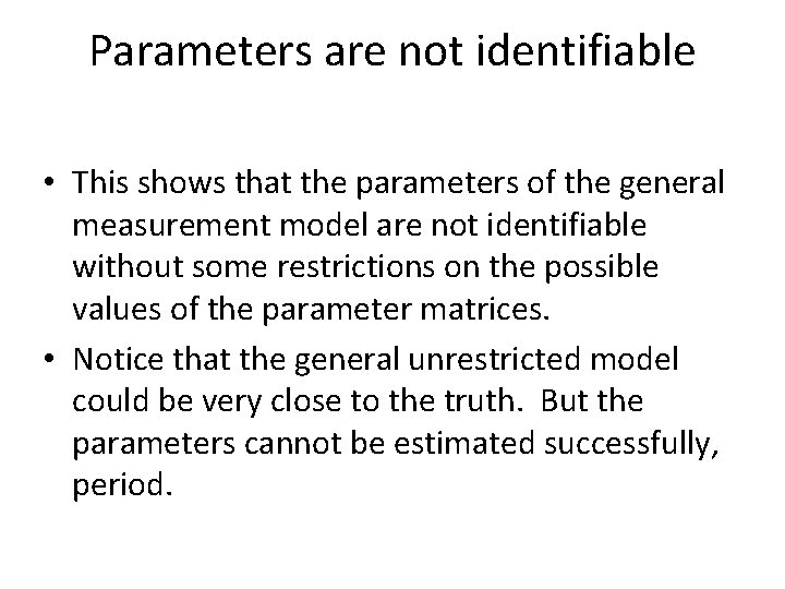 Parameters are not identifiable • This shows that the parameters of the general measurement