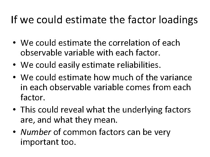 If we could estimate the factor loadings • We could estimate the correlation of