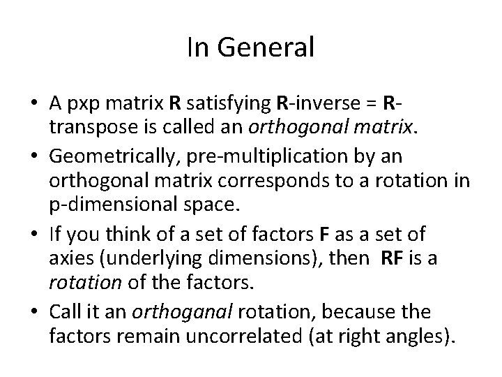 In General • A pxp matrix R satisfying R-inverse = Rtranspose is called an