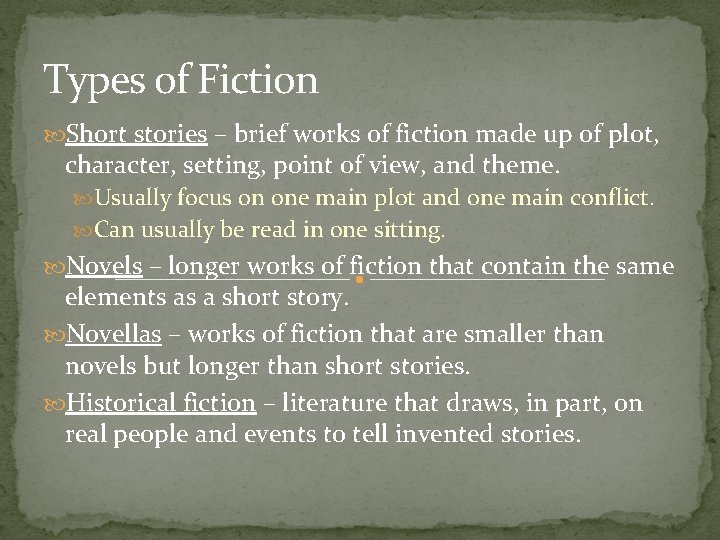 Types of Fiction Short stories – brief works of fiction made up of plot,