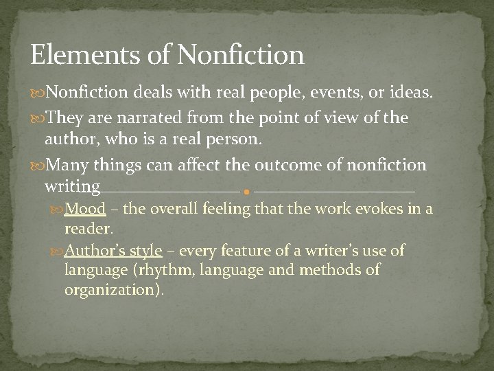 Elements of Nonfiction deals with real people, events, or ideas. They are narrated from