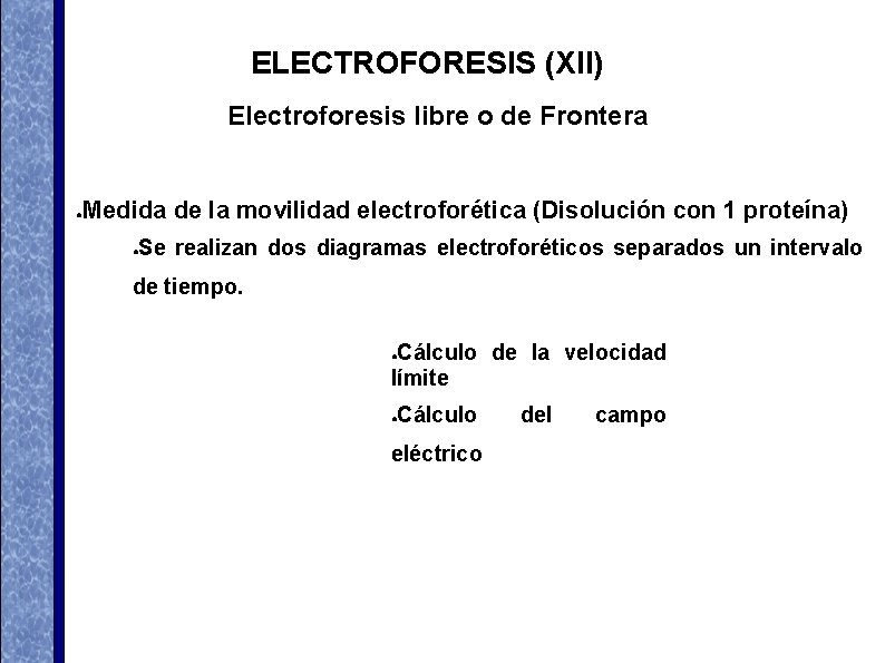 ELECTROFORESIS (XII) Electroforesis libre o de Frontera Medida de la movilidad electroforética (Disolución con ELECTROFORESIS (XII) Electroforesis libre o de Frontera Medida de la movilidad electroforética (Disolución con