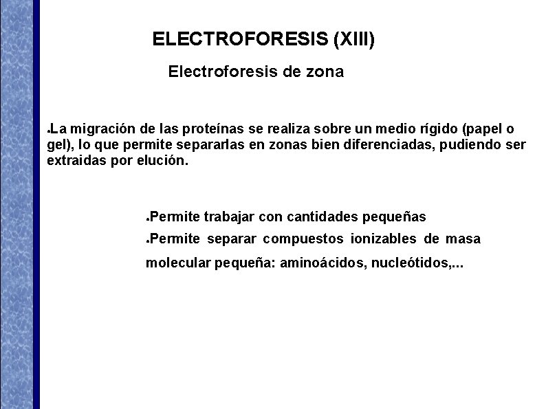 ELECTROFORESIS (XIII) Electroforesis de zona La migración de las proteínas se realiza sobre un ELECTROFORESIS (XIII) Electroforesis de zona La migración de las proteínas se realiza sobre un