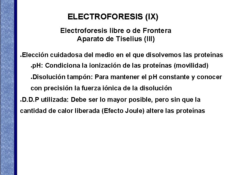 ELECTROFORESIS (IX) Electroforesis libre o de Frontera Aparato de Tiselius (III) Elección cuidadosa del ELECTROFORESIS (IX) Electroforesis libre o de Frontera Aparato de Tiselius (III) Elección cuidadosa del
