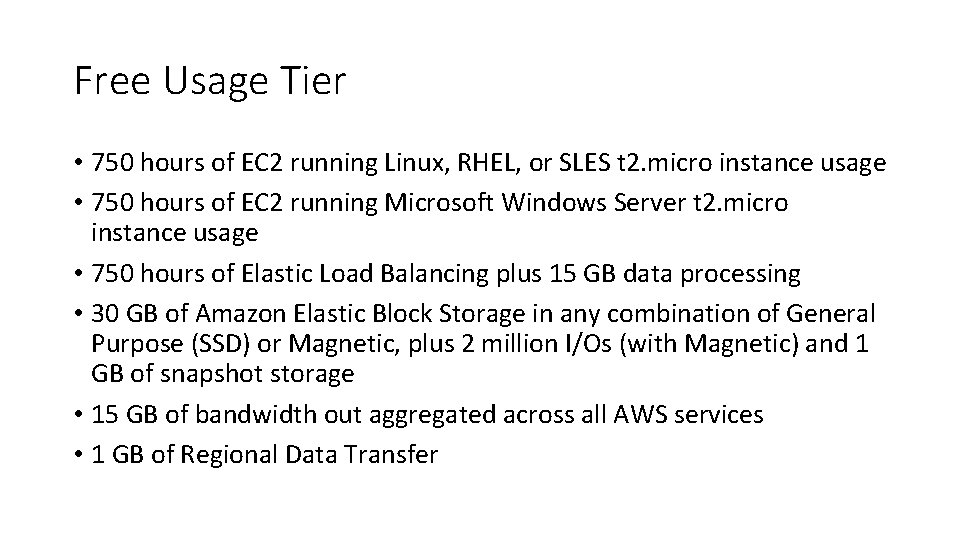 Free Usage Tier • 750 hours of EC 2 running Linux, RHEL, or SLES