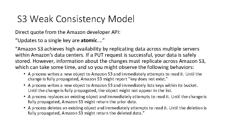 S 3 Weak Consistency Model Direct quote from the Amazon developer API: “Updates to